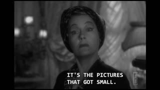 I am Big its the pictures that got small — Norma in Sunset Boulevard 1950