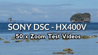 SONY DSC-HX400V  50 X Zoom Test videos