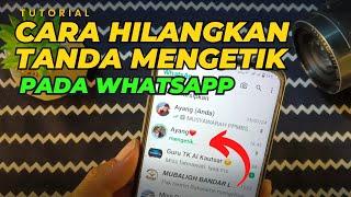 Cara menghilangkan tanda mengetik di whatsapp  tutorial whatsapp