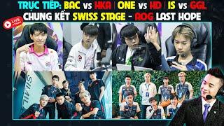 TRỰC TIẾP Chung Kết SWISS STAGE - BAC vs HKA  ONE vs HYDRA  1S vs GGL - AOG Last Hope 