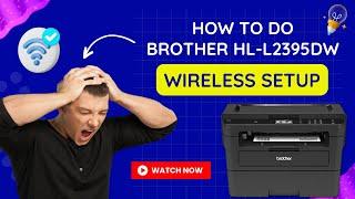 How to do Brother Hl-L2395DW Wireless Setup?  Printer Tales