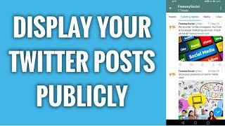 How To Display Your Twitter Posts Publicly