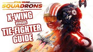 Star Wars Squadrons X-Wing versus TIE-Fighter Guide