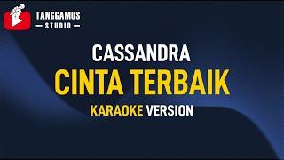 Cinta Terbaik - Cassandra Karaoke