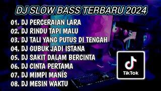 DJ SLOW BASS TERBARU 2024  DJ PERCERAIAN LARA  DJ RINDU TAPI MALU FULL BASS  FULL ALBUM