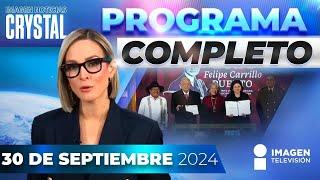 Noticias con Crystal Mendivil  Programa completo 30 de septiembre de 2024