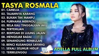 CAMELIA TAJAMNYA KARANG BUKAN TAK MAMPU - TASYA ROSMALA TERBARU TERPOPULER FULL ALBUM ADELLA 2024