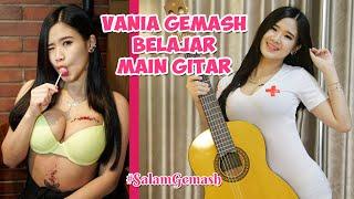 VANIA GEMASH BELAJAR MAIN GITAR  DAILY LIFE