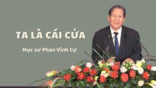 TA LÀ CÁI CỬA - Mục sư Phan Vĩnh Cự