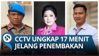 CCTV Ungkap 17 Menit Jelang Penembakan Brigadir J Ferdy Sambo Panik Putri Candrawathi Histeris