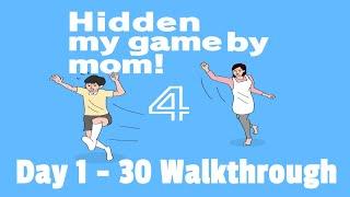 Hidden my game by mom EPISODE 4 Day 1-30 Complete Walkthrough