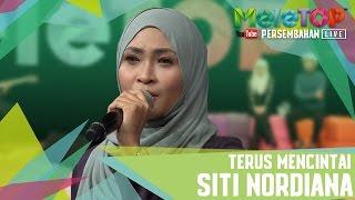 Terus Mencintai - Siti Nordiana - Persembahan LIVE MeleTOP - MeleTOP Episod 232 11.4.2017