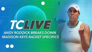 Andy Roddick Breaks Down Madison Keys Racket Specifics  2024 Tennis Channel Live