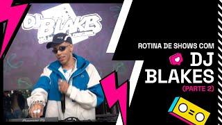 Rotina de shows com DJ Blakes PARTE 2 - Creators Podcast