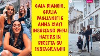 GAIA BIANCHI GIULIA PAGLIANITI E ANNA CIATI INSULTANO DEGLI HATERS IN DIRETTA SU INSTAGRAM