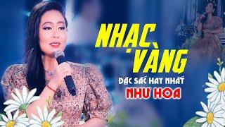 Những Ca Khúc Nhạc Vàng Đặc Sắc Nhất Của Như Hoa - Nhạc Vàng Xưa Chọn Lọc Bài Toàn Hay Gây Nghiện