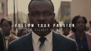 FOLLOW YOUR PASSION - Motivational Video ft. Elliott Hulse