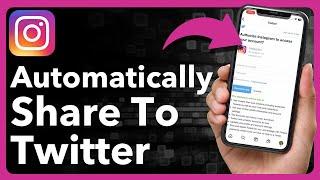 How To Automatically Share From Instagram To Twitter