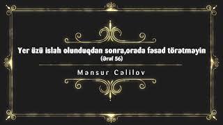 Yer üzü islah olunduqdan sonra orada fəsad törətməyin - Mənsur Cəlilov