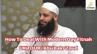 How To Deal With Modern Day Fitnah  UK TOUR  Abu Bakr Zoud