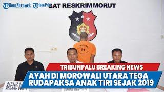 TRIBUNPALU BREAKINGNEWS AYAH DI MOROWALI UTARA TEGA RUDAPAKSA ANAK TIRI SEJAK 2019