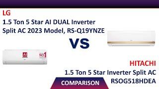  LG 1.5 Ton 5 Star AI DUAL Inverter Split AC 2023 RS-Q19YNZE Vs Hitachi 1.5 Ton AC RSOG518HDEA