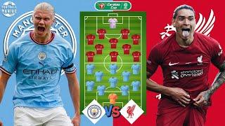 MANCHESTER CITY VS LIVERPOOL - CARABAO CUP 202223  Head to Head Potential Lineup EFL Cup 202223