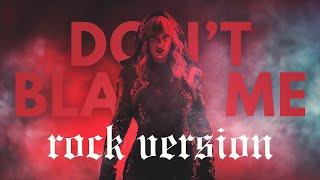 Taylor Swift - Dont Blame Me ROCK VERSION