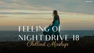 Emotional Night Drive 18  Feeling Chillout Mashup  Non-Stop Jukebox  2023  BICKY OFFICIAL