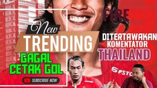 TRENDING VIDEO HANSAMU GAGAL CETAK GOL - Ditertawakan Komentator Thailand