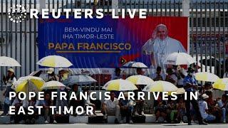 LIVE Pope Francis arrives in East Timor  REUTERS