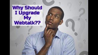 Webtalk - Why Upgrade?