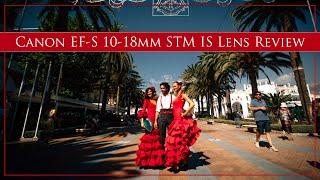 Canon EF-S 10-18mm IS STM Super Wide Angle Camera Lens Review for 2019 with many Samples