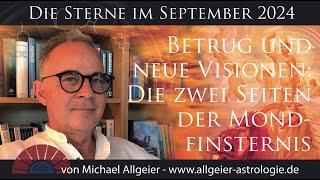 Betrug und neue Visionen  September 2024  Astrologische Monatsprognose von Michael Allgeier