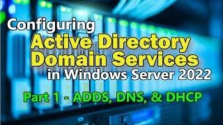 Installing Active Directory Domain Services in Windows Server 2022 along with DNS and DHCP