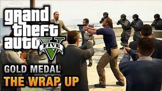 GTA 5 - Mission #69 - The Wrap Up 100% Gold Medal Walkthrough