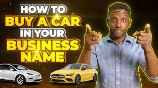 How To Buy A Car In Your Business Name STEP-BY-STEP