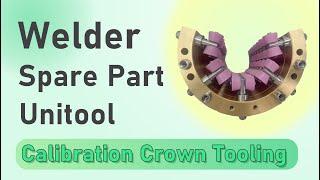 unitool calibration crown tooling of welder spare part