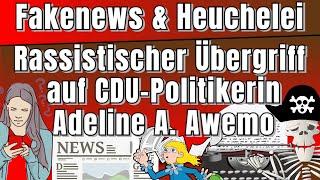 Fakenews & Heuchelei Rassistischer Übergriff auf CDU-Frau Adeline A. Awemo  Meinungspirat 