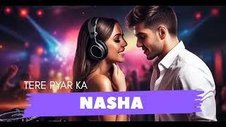 NASHA TERE PYAAR KA  NEW HINDI ROMANTIC SONG  LATEST HINDI SONG  2024