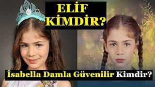 Elif Dizisi Oyuncusu İsabella Damla Güvenilir Kimdir? Ayrıntılı Biyografisi