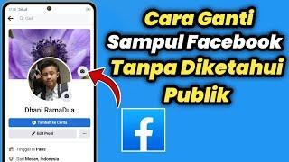 Cara Mengganti Foto Sampul Facebook Tanpa Diketahui Publik