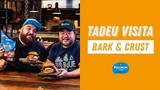 O segredo para hambúrgueres da Bark & Crust  TADEU VISITA