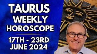 Taurus Horoscope -  Weekly Astrology - 17th to 23rd June 2024