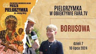 Borusowa - Pielgrzymka w obiektywie fara.tv -  dzień 7 2024