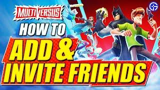 MultiVersus How To Add And Invite Friends Co-op Multiplayer Guide