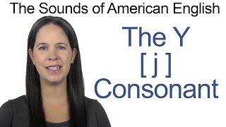 English Sounds - Y j Consonant - How to make the Y j Consonant