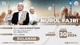  LIVE   MAJELIS NURUL FAJRI   BULANAN  AULA MAJLIS NURUL FAJRI  30 JUNI 2024