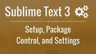 Sublime Text 3 Setup Package Control and Settings