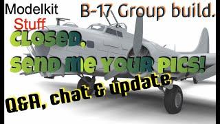 B 17 Group build final update.  Time to share your photos